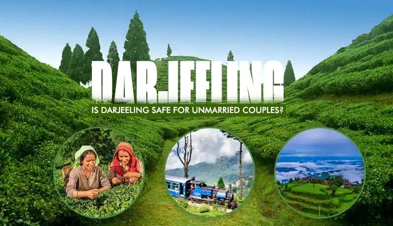 Is Darjeeling safe for unmarried couples