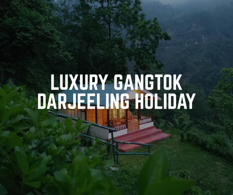 Luxury Gangtok Darjeeling Holiday