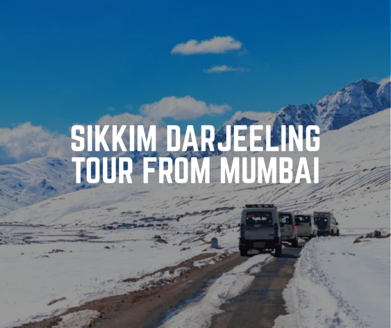 Sikkim Darjeeling Tour from Mumbai